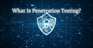 What Is Penetration Testing